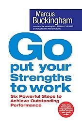 Cover art for Go Put Your Strengths to Work Six Powerful Steps to Achieve