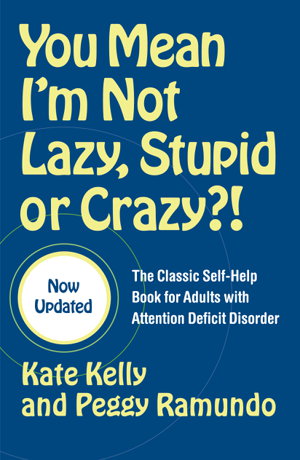 Cover art for You Mean I'm Not Lazy Stupid or Crazy?! The Classic Self-help Book for Adults with Attention Deficit Disorder