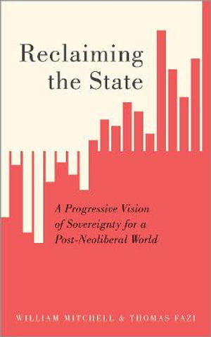 Cover art for Reclaiming the State A Progressive Vision of Sovereignty fora Post-Neoliberal World