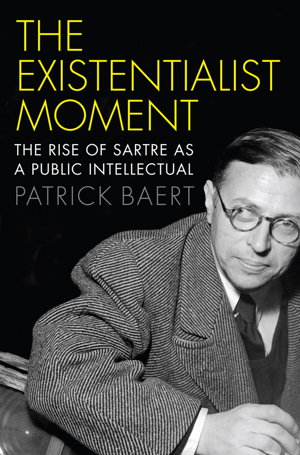 Cover art for The Existentialist Moment The Rise of Sartre as a Public