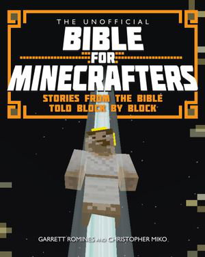 Cover art for The Unofficial Bible for Minecrafters Stories from the BibleTold Block by Block