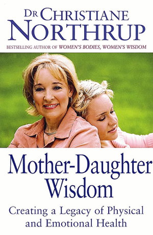 Cover art for Mother Daughter Wisdom Creating a Legacy of Physical and