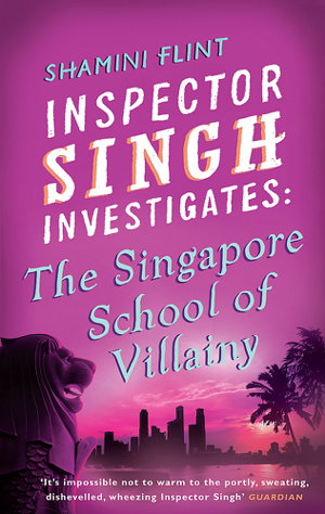 Cover art for Inspector Singh Investigates The Singapore School Of Villainy Number 3 in series