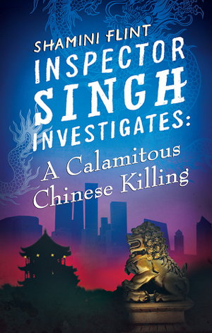 Cover art for Inspector Singh Investigates A Calamitous Chinese KillingInspector S