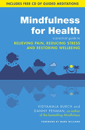 Cover art for Mindfulness for Health A Practical Guide to Relieving Pain Reducing Stress and Restoring Wellbeing