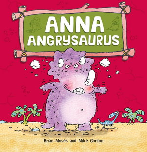 Cover art for Dinosaurs Have Feelings, Too Anna Angrysaurus