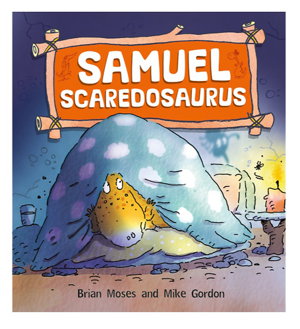 Cover art for Dinosaurs Have Feelings, Too Samuel Scaredosaurus