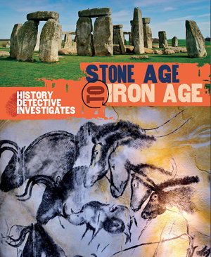Cover art for The History Detective Investigates: Stone Age to Iron Age