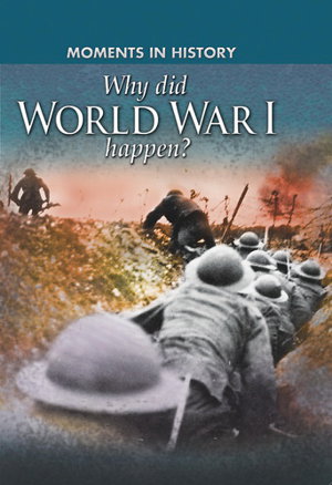 Cover art for Moments in History: Why did World War I happen?