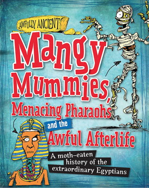 Cover art for Awfully Ancient: Mangy Mummies, Menacing Pharoahs and Awful Afterlife