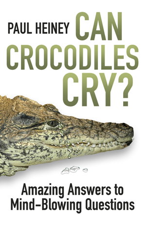 Cover art for Can Crocodiles Cry? Amazing Answers to Mind-blowing Questions