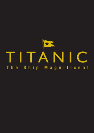 Cover art for Titanic the Ship Magnificent Slip Case (2 Volumes)