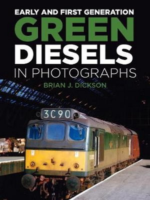 Cover art for Early and First Generation Green Diesels in Photographs