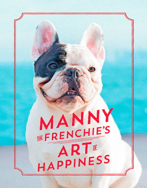 Cover art for Manny the Frenchie's Art of Happiness