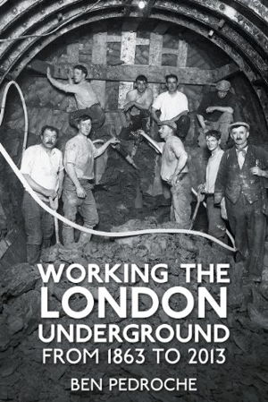 Cover art for Working the London Underground From 1863 to 2013