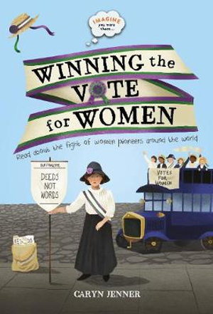 Cover art for Imagine you were there....Winning the Vote for Women