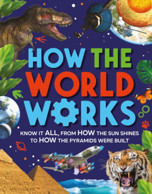 Cover art for How the World Works Know It All From How the Sun Shines to How