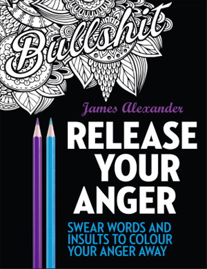 Cover art for Release Your Anger: Midnight Edition: An Adult Coloring Book with 40 Swear Words to Color and Relax