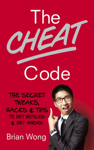 Cover art for Cheat Code The Secret tweaks, hacks and tips to get noticed and get ahead
