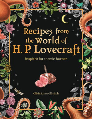 Cover art for Recipes from the World of H P Lovecraft Recipes inspired by cosmic horror