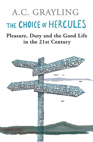 Cover art for Choice of Hercules Pleasure Duty and the Good Life in the 21st Century