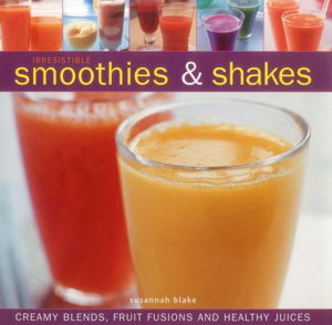 Cover art for Irresistible Smoothies and Shakes