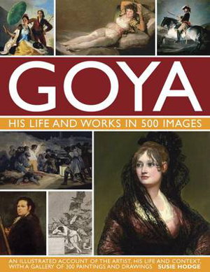 Cover art for Goya: His Life & Works in 500 Images