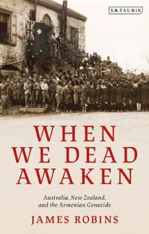 Cover art for When We Dead Awaken: Australia, New Zealand, and the Armenian Genocide