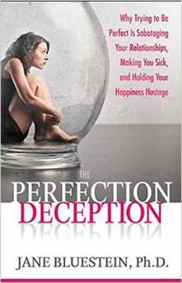 Cover art for The Perfection Deception Why Striving to Be Perfect Is Sabotaging YourRelationships Making You Sick and Holding