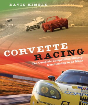 Cover art for Corvette Racing Complete Competition History from Sebring tole Mans