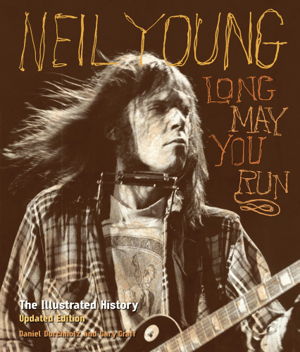 Cover art for Neil Young Long May You Run the Illustrated History