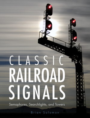 Cover art for Classic Railroad Signals Semaphores Searchlights and Towers
