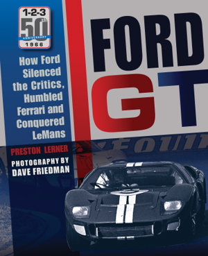 Cover art for Ford GT How Ford Silenced the Critics Humbled Ferrari and Conquered Le Mans