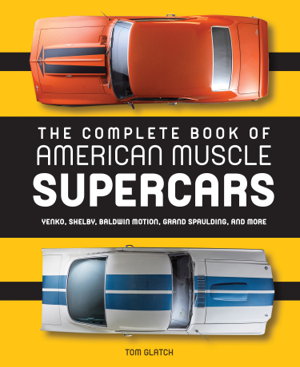 Cover art for Complete Book of American Muscle Supercars Yenko Shelby Baldwin Motion Grand Spaulding and More