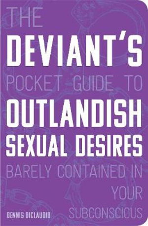 Cover art for The Deviant's Pocket Guide to the Outlandish Sexual Desires Barely Contained in Your Subconscious