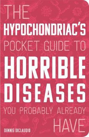 Cover art for The Hypochondriac's Pocket Guide to Horrible Diseases You Probably Already Have