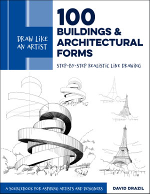 Cover art for 100 Buildings and Architectural Forms (Draw Like an Artist):Step-by-Step Realistic Line Drawing