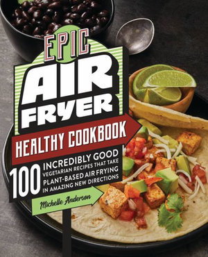 Cover art for The Epic Air Fryer Healthy Cookbook