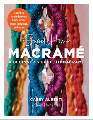 Cover art for Sweet Home Macrame: A Beginner's Guide to Macrame