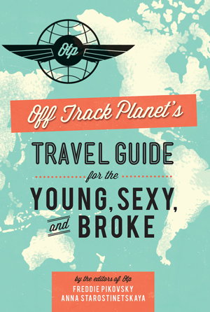 Cover art for Off Track Planet's Travel Guide for the Young, Sexy, and Broke