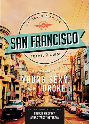 Cover art for Off Track Planet's San Francisco Travel Guide for the Young, Sexy, and Broke