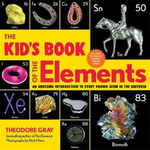 Cover art for Kid's Book of the Elements An Awesome Introduction to Every Known Atom in the Universe