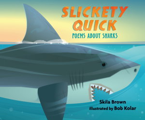 Cover art for Slickety Quick: Poems about Sharks