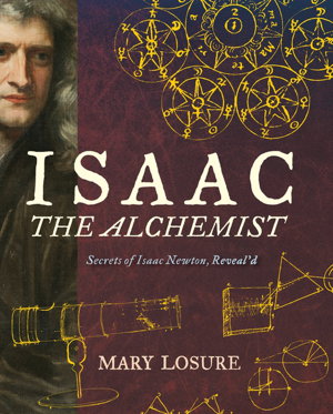 Cover art for Isaac the Alchemist Secrets of Isaac Newton, Reveal'd