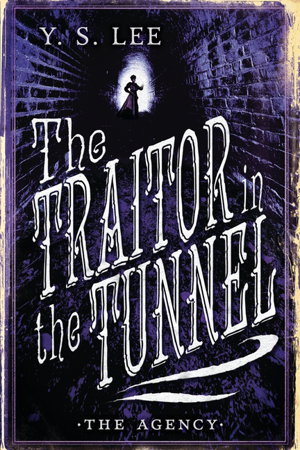 Cover art for The Traitor in the Tunnel The Agency Bk 3