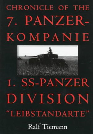 Cover art for Chronicle of the 7.Panzer-Kompanie 1.SS-Panzer Division "Leibstandarte"