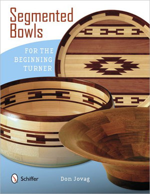 Cover art for Segmented Bowls for the Beginning Turner