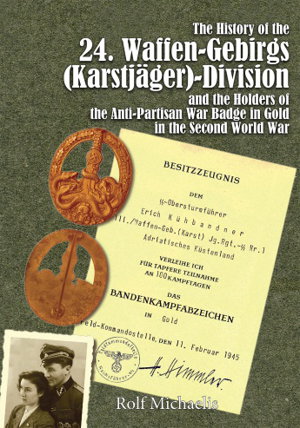 Cover art for History of the 24. Waffen-Gebirgs (Karstjager)-Division der SS & the Holders of the Anti-Partisan War Badge in Gold in the Second World War