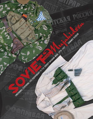 Cover art for Soviet and Mujahideen Uniforms, Clothing, and Equipment in the Soviet-Afghan War, 1979-1989