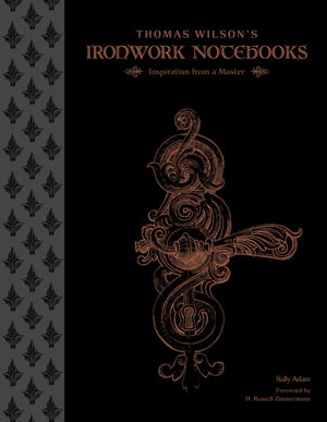 Cover art for Thomas Wilson's Ironwork Notebooks: Inspiration from a Master